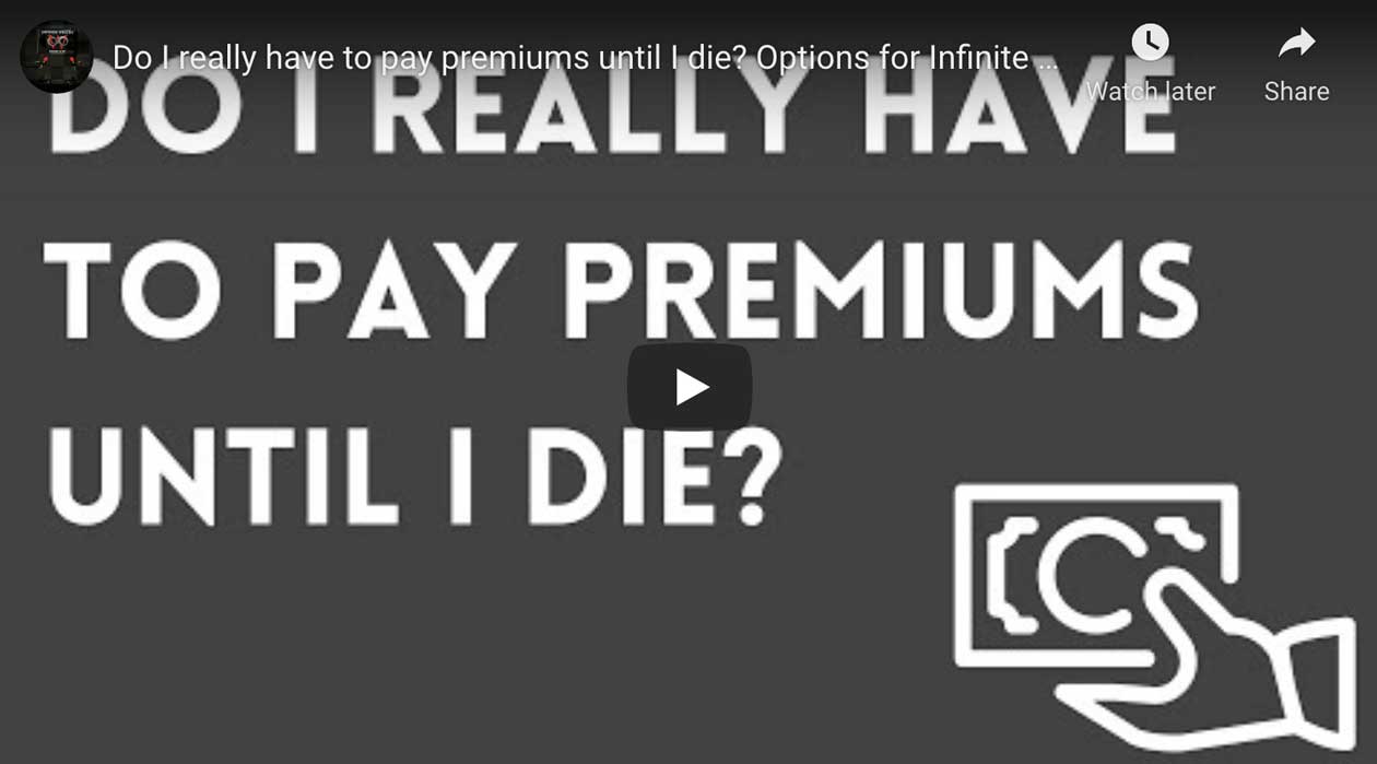 do-i-really-have-to-pay-premiums-until-i-die-infinite-wealth-consultants